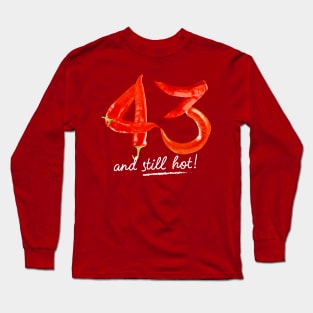 43rd Birthday Gifts - 43 Years and still Hot Long Sleeve T-Shirt